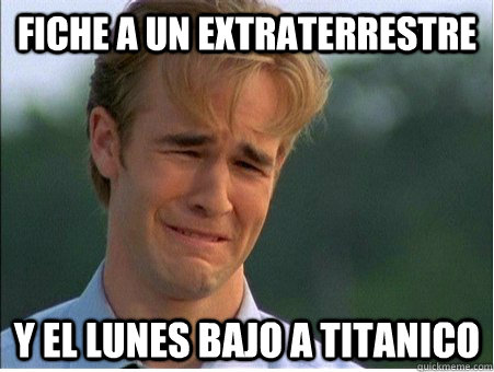 FICHE A UN EXTRATERRESTRE Y EL LUNES BAJO A TITANICO  1990s Problems
