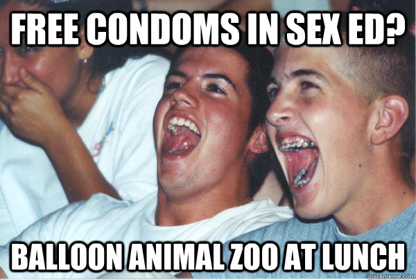 free condoms in sex ed? balloon animal zoo at lunch  Immature High Schoolers