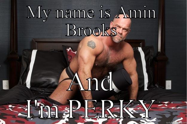 MY NAME IS AMIN BROOKS AND I'M PERKY Gorilla Man