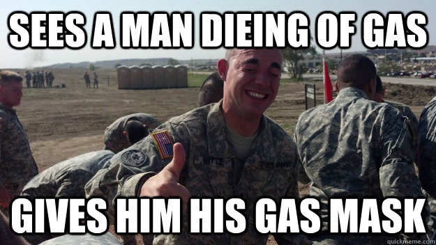 sees a man dieing of gas gives him his gas mask  sacrifical soilder