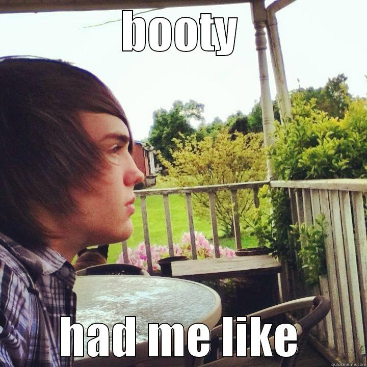 BOOTY HAD ME LIKE Misc