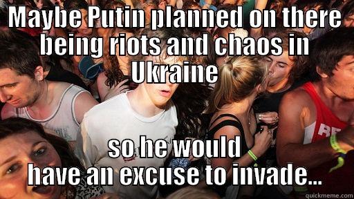MAYBE PUTIN PLANNED ON THERE BEING RIOTS AND CHAOS IN UKRAINE SO HE WOULD HAVE AN EXCUSE TO INVADE... Sudden Clarity Clarence