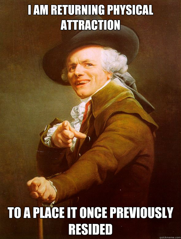 I am returning physical attraction to a place it once previously resided  Joseph Ducreux