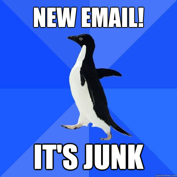 new email! it's junk  Socially Awkward Penguin