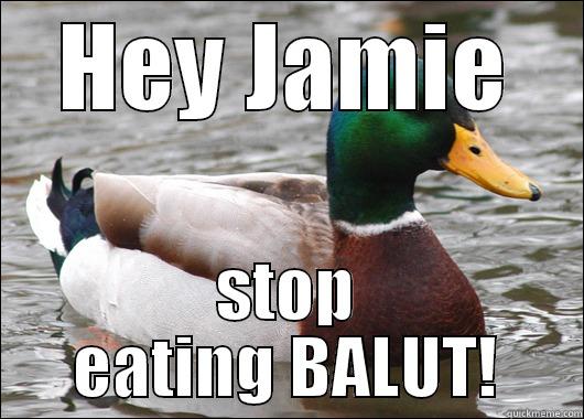 HEY JAMIE STOP EATING BALUT! Actual Advice Mallard