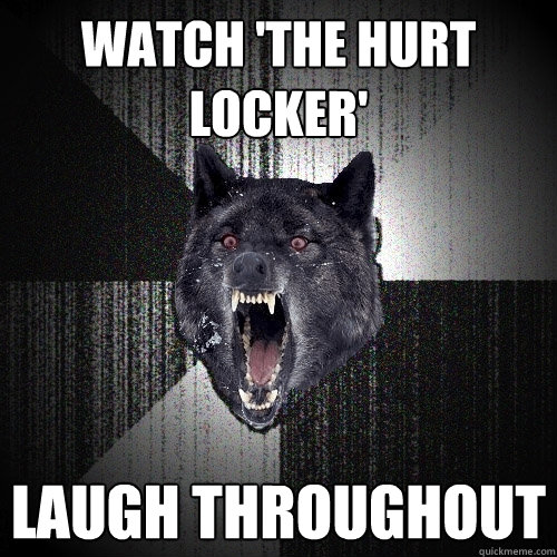 Watch 'The Hurt Locker' Laugh Throughout  Insanity Wolf