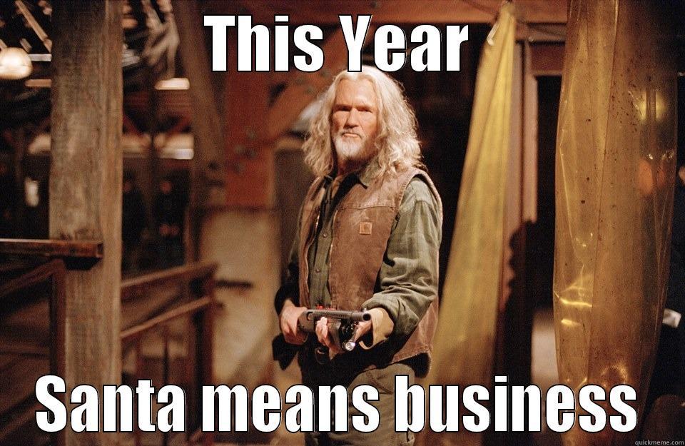THIS YEAR SANTA MEANS BUSINESS Misc