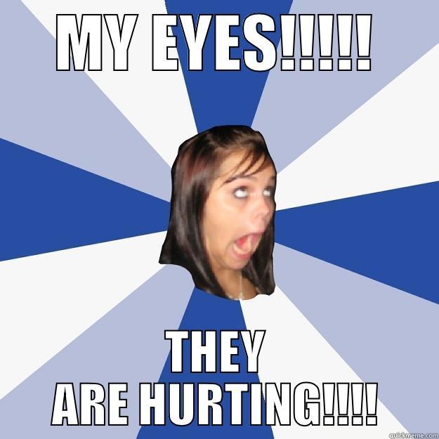 MY EYES!!!!! THEY ARE HURTING!!!! Annoying Facebook Girl