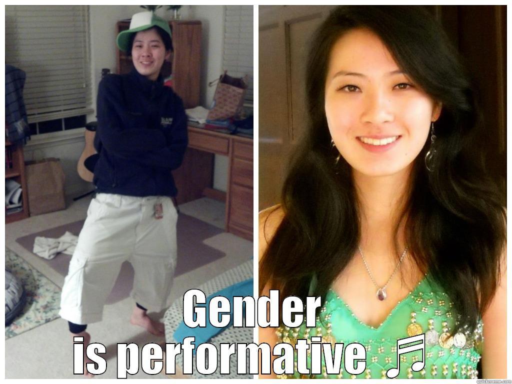  GENDER IS PERFORMATIVE  ♬ Misc
