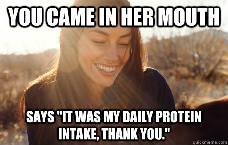 You came in her mouth says 