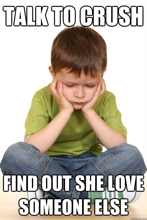 Talk to crush find out she love someone else  First grade problems