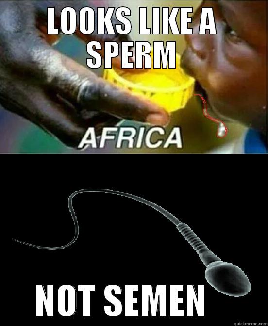 LOOKS LIKE A SPERM       NOT SEMEN         Misc