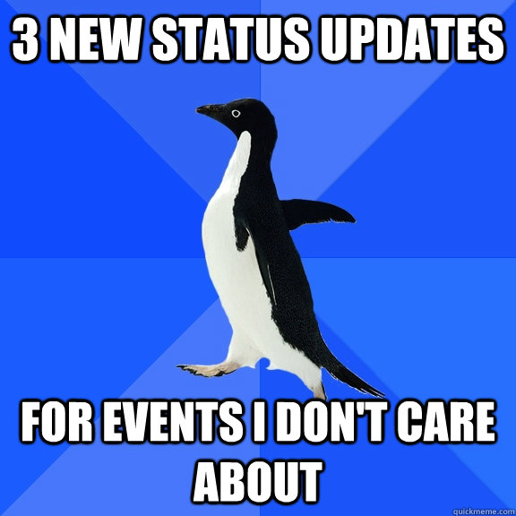 3 New status updates for events i don't care about  Socially Awkward Penguin