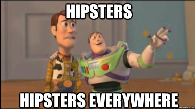 hipsters hipsters everywhere  Buzz and Woody