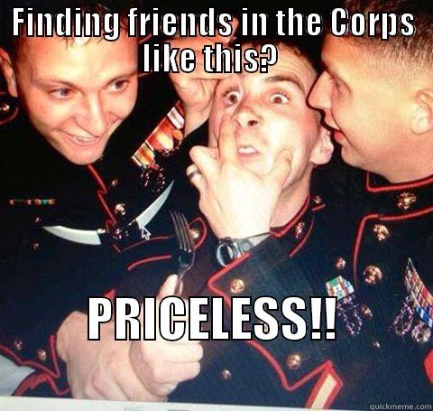 FINDING FRIENDS IN THE CORPS LIKE THIS?  PRICELESS!!                     Misc
