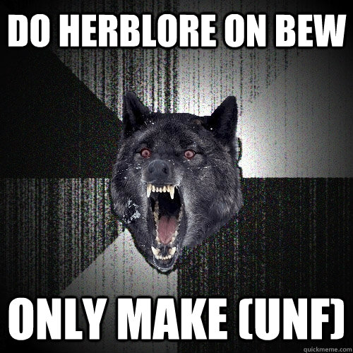 DO Herblore on BEW Only Make (unf)  Insanity Wolf