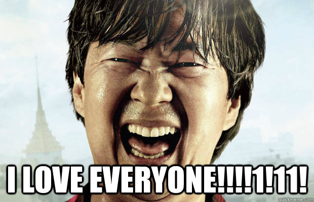  I LOVE EVERYONE!!!!1!11!  Happy Ken Jeong
