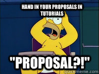 Hand in your proposals in tutorials 