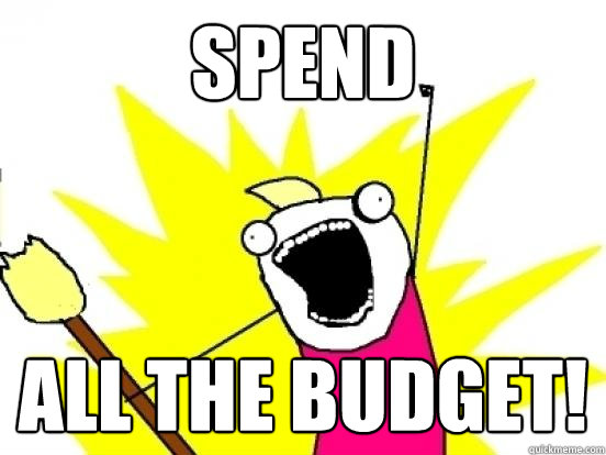 SPEND ALL THE BUDGET! - SPEND ALL THE BUDGET!  ALL THE PEOPLE