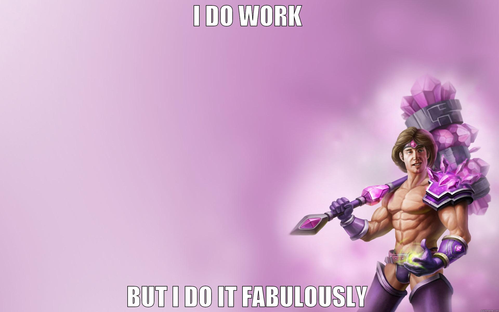 I DO WORK BUT I DO IT FABULOUSLY Misc