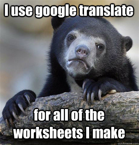 I use google translate for all of the worksheets I make  Confession Bear