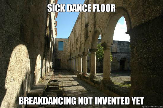 sick dance floor breakdancing not invented yet - sick dance floor breakdancing not invented yet  Monastic Problems