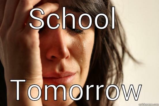 SCHOOL  TOMORROW First World Problems