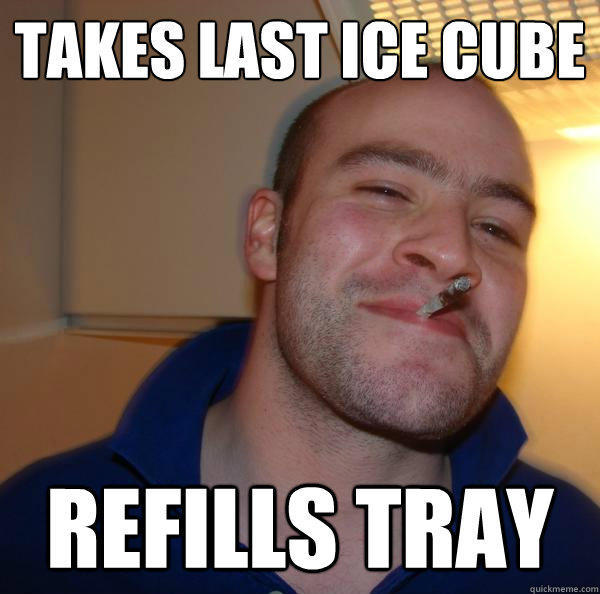 takes last ice cube refills tray  