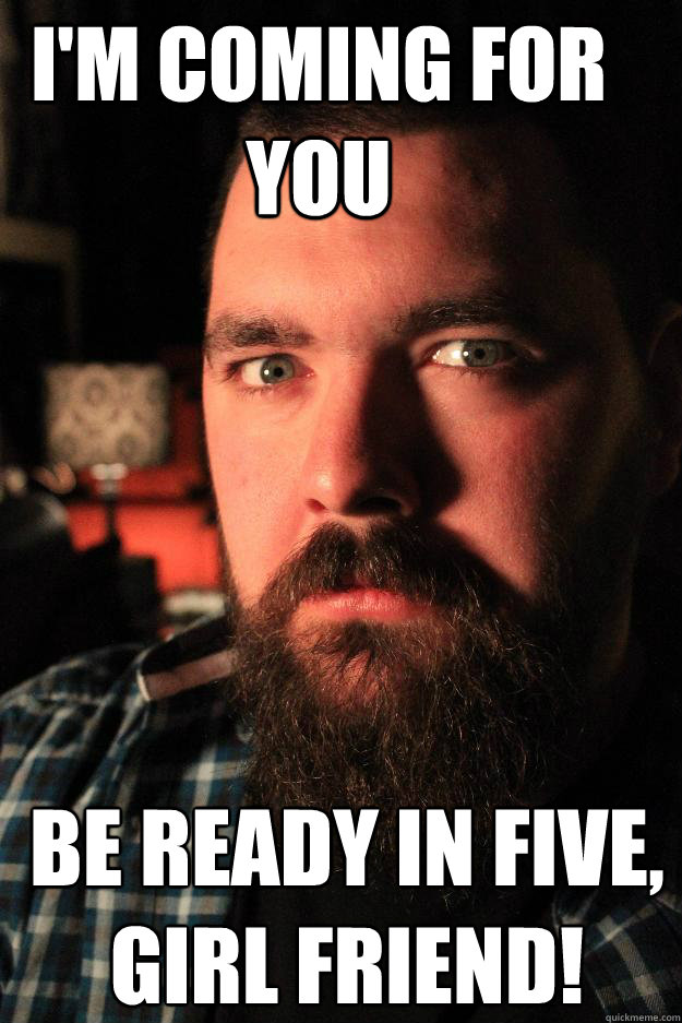I'm coming for you Be ready in five, Girl friend! - I'm coming for you Be ready in five, Girl friend!  Dating Site Murderer