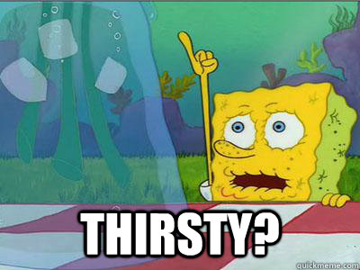  Thirsty? -  Thirsty?  Misc