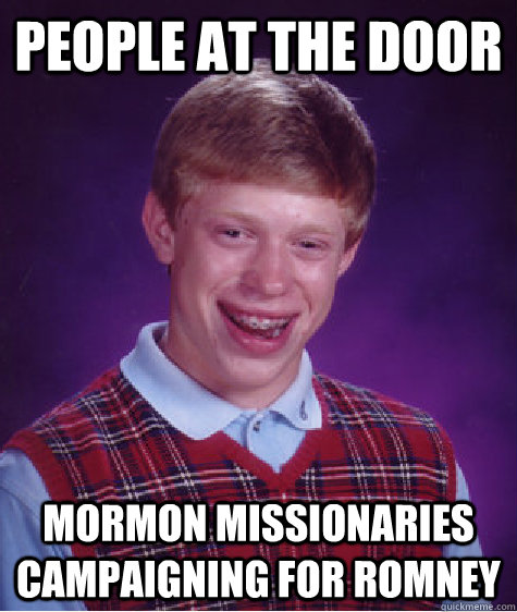 People at the door mormon missionaries campaigning for romney  Bad Luck Brian