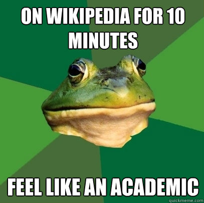 On wikipedia for 10 minutes feel like an academic   Foul Bachelor Frog