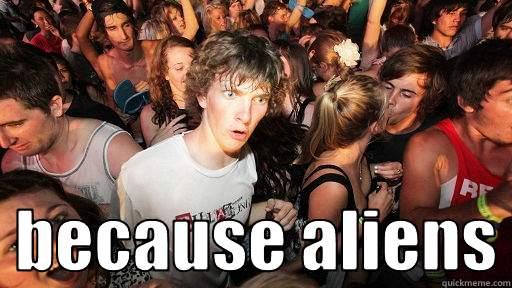    BECAUSE ALIENS Sudden Clarity Clarence