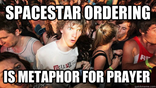 SpaceStar ordering  is metaphor for prayer - SpaceStar ordering  is metaphor for prayer  Sudden Clarity Clarence