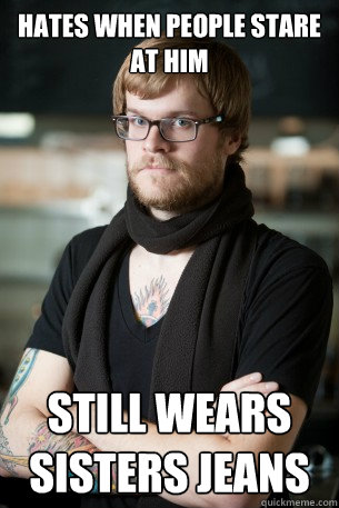 Hates when people stare at him still wears sisters jeans  Hipster Barista