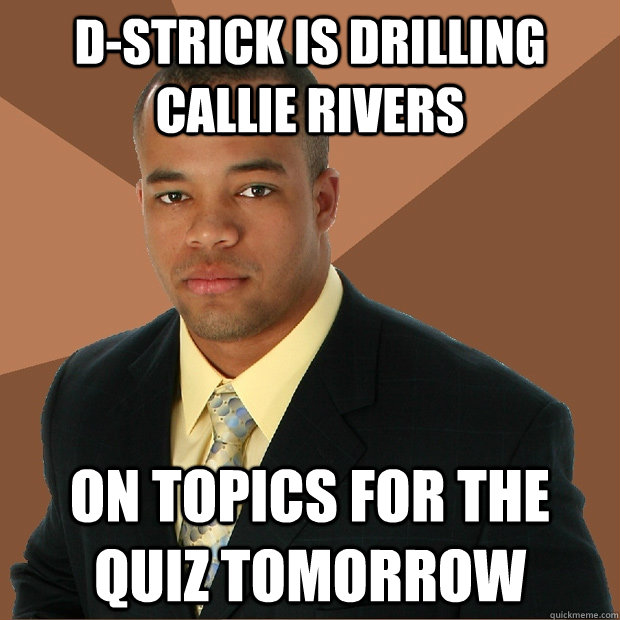 D-Strick is drilling Callie Rivers on topics for the quiz tomorrow  Successful Black Man