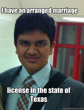 I have an arranged marriage license in the state of Texas  Arranged MArriage