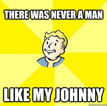 There was never a man like my johnny  Fallout 3