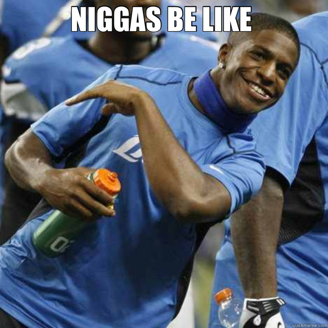 NIGGAS BE LIKE    Titus young