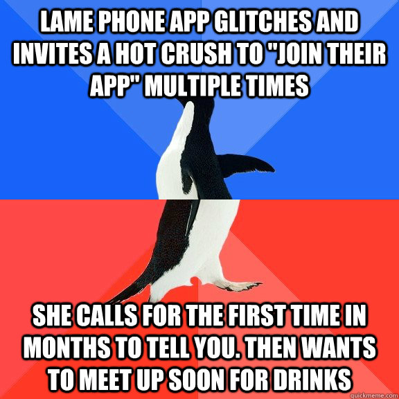 Lame phone app glitches and invites a hot crush to 