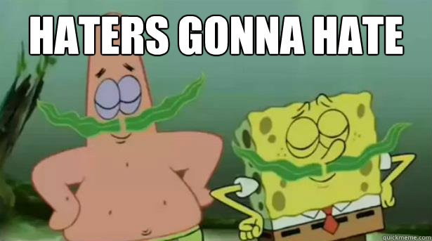  haters gonna hate -  haters gonna hate  Spongebob  Patrick mustaches