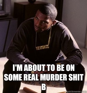  I'm About To Be On Some Real Murder Shit B -  I'm About To Be On Some Real Murder Shit B  Money Mitch Bday