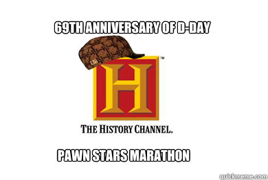 69th anniversary of D-day Pawn stars marathon  Scumbag History Channel