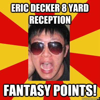 Eric Decker 8 yard reception FANTASY POINTS!  