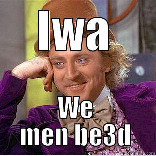 IWA WE MEN BE3D Creepy Wonka