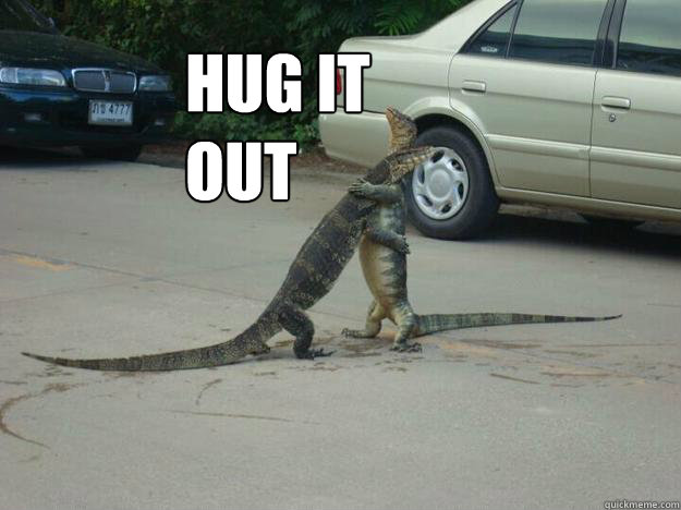 Hug it
Out  hug it out