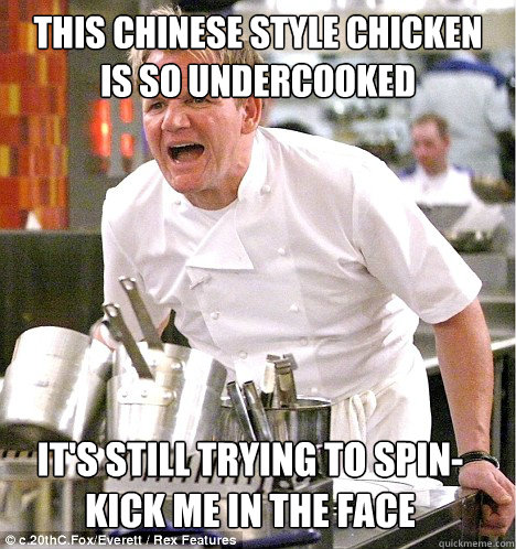 This Chinese style chicken is so undercooked It's still trying to spin-kick me in the face - This Chinese style chicken is so undercooked It's still trying to spin-kick me in the face  gordon ramsay