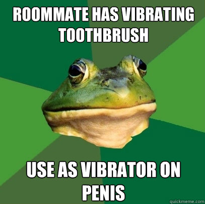 Roommate has vibrating toothbrush use as vibrator on penis  Foul Bachelor Frog