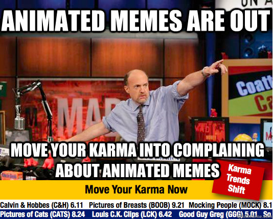 Animated memes are out move your karma into complaining about animated memes  Mad Karma with Jim Cramer