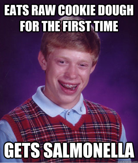 Eats Raw Cookie dough for the first time gets salmonella  Caption 3 goes here - Eats Raw Cookie dough for the first time gets salmonella  Caption 3 goes here  Misc